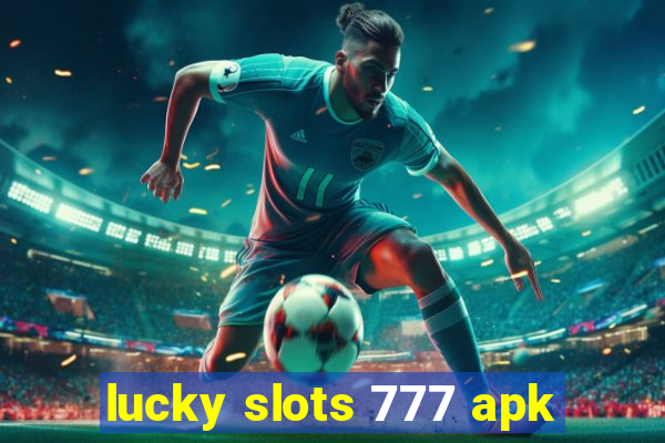 lucky slots 777 apk